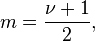 m = \frac{\nu+1}{2}, \!