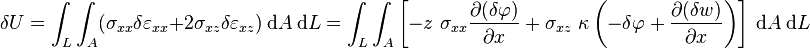 
  \delta U = \int_L \int_A (\sigma_{xx}\delta\varepsilon_{xx} + 2\sigma_{xz}\delta\varepsilon_{xz})~\mathrm{d}A~\mathrm{d}L 
   = \int_L \int_A \left[-z~\sigma_{xx}\frac{\partial (\delta\varphi)}{\partial x} + \sigma_{xz}~\kappa\left(-\delta\varphi + \frac{\partial (\delta w)}{\partial x}\right)\right]~\mathrm{d}A~\mathrm{d}L 
