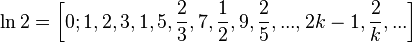  \ln 2 = \left[ 0;1,2,3,1,5,\frac{2}{3},7,\frac{1}{2},9,\frac{2}{5},...,2k-1,\frac{2}{k},...\right] 