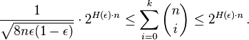 \frac{1}{\sqrt{8n\epsilon(1-\epsilon)}} \cdot 2^{H(\epsilon) \cdot n} \leq \sum_{i=0}^{k} \binom{n}{i} \leq 2^{H(\epsilon) \cdot n}\,.