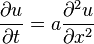 {\partial u \over \partial t} = a \frac{\partial^2 u}{\partial x^2}