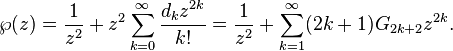 \wp(z) =\frac{1}{z^2} + z^2 \sum_{k=0}^\infty \frac {d_k z^{2k}}{k!} =\frac{1}{z^2} + \sum_{k=1}^\infty (2k+1) G_{2k+2} z^{2k}.