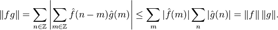  
\|f g\| 
= \sum_{n\in\mathbb{Z}} \left| \sum_{m \in \mathbb{Z}} \hat{f}(n-m)\hat{g}(m) \right| 
\leq \sum_{m} |\hat{f}(m)| \sum_n |\hat{g}(n)| = \|f\| \, \|g\|.\,