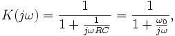 K(j \omega)=\frac{1}{1+\frac{1}{j \omega RC}}=\frac{1}{1+\frac{\omega_0}{j \omega}},