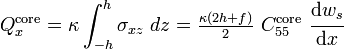 
   Q_x^{\mathrm{core}} = \kappa\int_{-h}^h \sigma_{xz}~dz = \tfrac{\kappa(2h+f)}{2}~C_{55}^{\mathrm{core}}~\cfrac{\mathrm{d}w_s}{\mathrm{d}x}
 