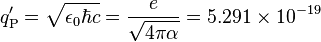 q'_\text{P} = \sqrt{\epsilon_0 \hbar c} = \frac{e}{\sqrt{4\pi\alpha}} = 5.291 \times 10^{-19}