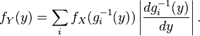 f_Y(y) = \sum_{i} f_X(g_{i}^{-1}(y)) \left| \frac{d g_{i}^{-1}(y)}{d y} \right|. 