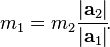 m_1=m_2\frac{|\mathbf{a}_2|}{|\mathbf{a}_1|}\!.
