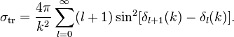 \sigma_{\mathrm{tr}} = \frac{4\pi}{k^2} \sum_{l=0}^\infty (l+1) \sin^2[\delta_{l+1}(k) - \delta_l(k)].