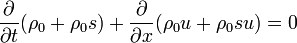 \frac{\partial}{\partial t} ( \rho_0 + \rho_0 s) +  \frac{\partial }{\partial x}  (\rho_0 u + \rho_0 s u) = 0