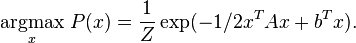 \underset{x}{\operatorname{argmax}}\  P(x) = \frac{1}{Z} \exp(-1/2x^TAx + b^Tx).