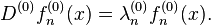 D^{(0)} f^{(0)}_n (x)=\lambda^{(0)}_n f^{(0)}_n (x). 