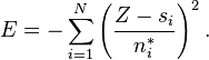 E = -\sum_{i=1}^{N}\left(\frac{Z-s_{i}}{n^{*}_{i}}\right)^{2}.