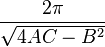 \frac{2\pi}{\sqrt{ 4 A C - B^2 }}