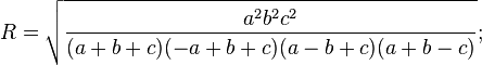 R = \sqrt{\frac{a^2b^2c^2}{(a+b+c)(-a+b+c)(a-b+c)(a+b-c)}};