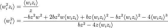 \begin{align}
  \langle w_i^2z_i \rangle &= \frac{\langle w_i z_i \rangle}{z} \\
     \langle w_i^2 \rangle &= \frac{
       -   b z^2 w^2
       + 2 b z^2 w   \langle w_i z_i \rangle
       +   b z       \langle w_i z_i \rangle^2
       -   b z^2     \langle w_i z_i \rangle^2
       - 4           \langle w_i z_i \rangle^3
     }
     {b z^2 - 4z \langle w_i z_i \rangle}
\end{align}