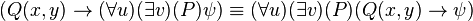 ( Q(x,y) \rightarrow (\forall u )(\exists v)(P) \psi) \equiv (\forall u)(\exists v)(P) ( Q(x,y) \rightarrow \psi )