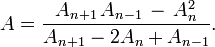 A = \frac{A_{n+1}\, A_{n-1}\, -\, A_n^2}{A_{n+1}-2A_n+A_{n-1}}.
