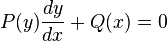 P(y)\frac{dy}{dx} + Q(x)= 0\,\!