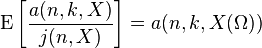 \mathrm{E}\left[\frac{a(n,k,X)}{j(n,X)}\right]=a(n, k,X(\Omega))