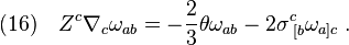 (16)\quad Z^c\nabla_c \omega_{ab}=-\frac{2}{3}\theta\omega_{ab}-2\sigma^c_{\;[b}\omega_{a]c}\;.