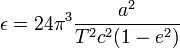 \epsilon=24\pi^3\frac {a^2} {T^2c^2(1-e^2)}