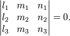 \begin{vmatrix}
  l_1 & m_1 & n_1 \\
  l_2 & m_2 & n_2 \\
  l_3 & m_3 & n_3
\end{vmatrix}=0.