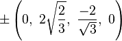\pm\left(0,\                  2\sqrt{\frac{2}{3}},\ \frac{-2}{\sqrt{3}},\ 0\right)
