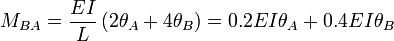 M_{BA} = \frac{EI}{L} \left( 2 \theta_A + 4 \theta_B \right) = 0.2EI \theta_A + 0.4EI \theta_B