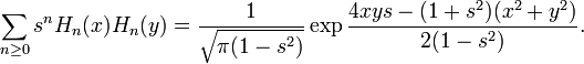 \displaystyle{\sum_{n\ge 0} s^n H_n(x)H_n(y)= {1\over \sqrt{\pi(1-s^2)}} \exp {4xys - (1+s^2)(x^2+y^2)\over 2(1-s^2)}.}