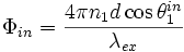  \Phi_{in} = \frac{4\pi n_{1}d\cos \theta^{in}_{1}}{\lambda_{ex}}