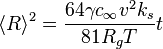  \langle R \rangle ^2 = \frac {64 \gamma c_{\infty} v^2 k_s} {81 R_g T} t 