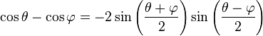 \cos \theta - \cos \varphi = -2\sin\left( {\theta + \varphi \over 2}\right) \sin\left({\theta - \varphi \over 2}\right)