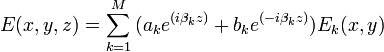 E(x,y,z)= \sum_{k=1}^M {(a_k e^{(i \beta_k z)}+ b_k e^{(-i \beta_k z)})E_k(x,y)}