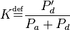  K\overset{\underset{\mathrm{def}}{}}{=}\frac{P_d'}{P_a+P_d} 