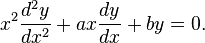 x^2\frac{d^2y}{dx^2} + ax\frac{dy}{dx} + by = 0. \,