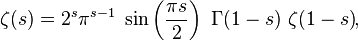 
\zeta(s) = 2^s\pi^{s-1}\ \sin\left(\frac{\pi s}{2}\right)\ \Gamma(1-s)\ \zeta(1-s)
\!,