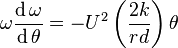 \omega \frac{\operatorname{d}\omega}{\operatorname{d}\theta} = -U^2 \left(\frac{2k}{rd}\right) \theta