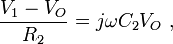  \frac {V_1 - V_O } {R_2} = j\omega C_2 V_O \ , 