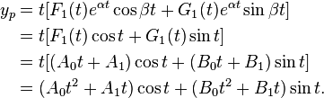 
\begin{align}
y_p &= t [F_1 (t) e^{\alpha t} \cos{\beta t} + G_1 (t) e^{\alpha t} \sin{\beta t}] \\
&= t [F_1 (t) \cos t + G_1 (t) \sin t]\\
&= t [(A_0 t + A_1) \cos t + (B_0 t + B_1) \sin t] \\
&= (A_0 t^2 + A_1 t) \cos t + (B_0 t^2 + B_1 t) \sin t.
\end{align}
