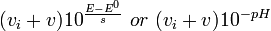 (v_i + v)10^\frac{E-E^0}{s} \ or \ (v_i + v)10^{-pH}