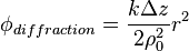 \phi_{diffraction}={k\Delta z\over 2\rho_0^2}r^2