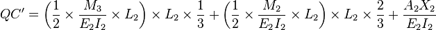 QC' = \left(\frac{1}{2} \times \frac{M_3}{E_2 I_2} \times L_2\right)\times L_2\times\frac{1}{3} + \left(\frac{1}{2} \times \frac{M_2}{E_2 I_2} \times L_2\right)\times L_2\times\frac{2}{3}+ \frac{A_2 X_2}{E_2 I_2}