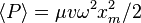 \langle P \rangle = \mu v \omega^2 x_m^2/2\,\!