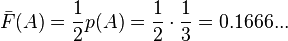 \bar F(A) = \frac 12 p(A) = \frac 12 \cdot \frac 13 = 0.1666...