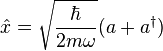 \hat x = \sqrt{\frac{\hbar}{2m\omega}}(a+a^\dagger)