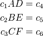 \begin{align}
c_1 AD &= c_4 \\
c_2 BE &= c_5 \\
c_3 CF &= c_6 \\
\end{align}