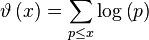 \vartheta \left( x \right) = \sum\limits_{p \le x} {\log \left( p \right)}