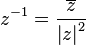 z^{-1} = \frac{\overline{z}}{{\left| z \right|}^2}