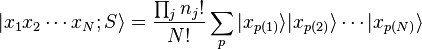 |x_1 x_2 \cdots x_N; S\rang = \frac{\prod_j n_j!}{N!} \sum_p |x_{p(1)}\rang |x_{p(2)}\rang \cdots |x_{p(N)}\rang 